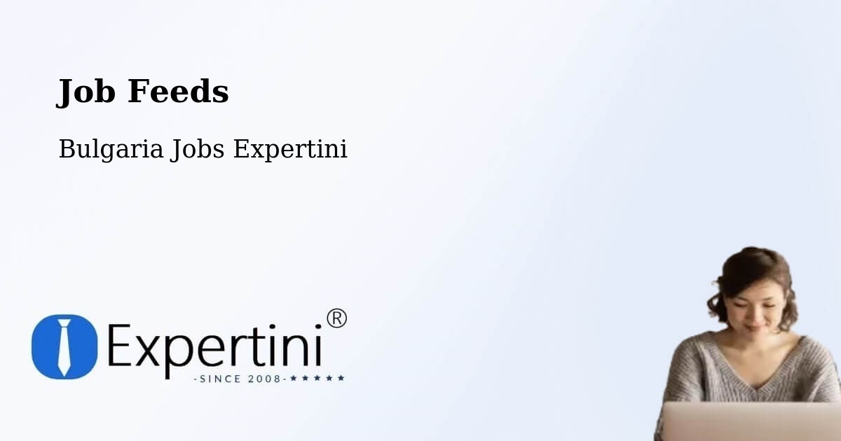 Job Listings Feed – Ravda - Bulgaria Jobs Expertini